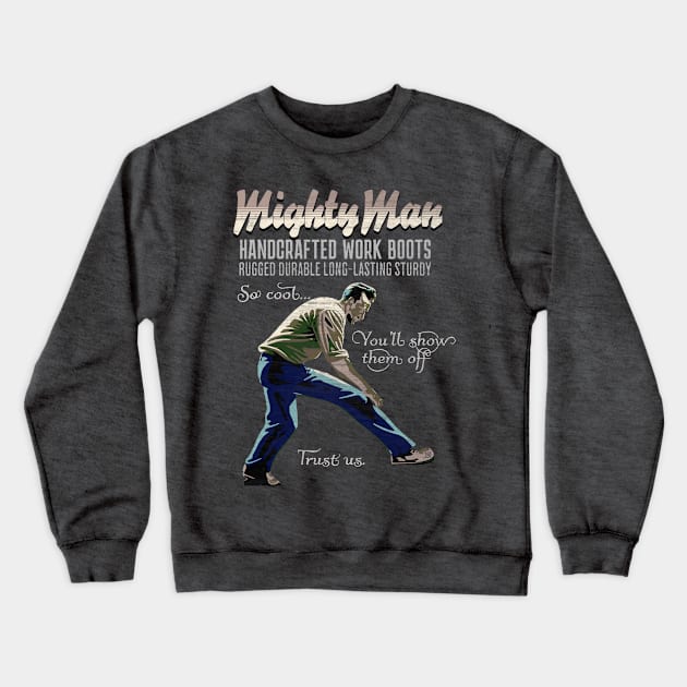 MightyMan Work Boots Crewneck Sweatshirt by JSnipe